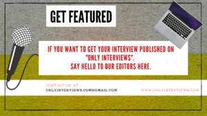 get featured in only interviews